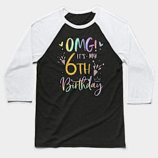 Kids Omg It'S My 6Th Birthday Girls Gifts Six 6 Year Old Bday Baseball T-Shirt